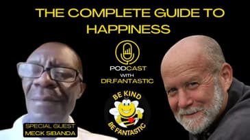 The Complete Guide to Happiness Podcast with Dr. Fantastic: Meck Sibanda