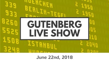 Gutenberg Live Show for June 22, 2018