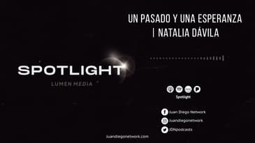 Spotlight - Un pasado y una esperanza (ft. Natalia Dávila) T1 Ep. 05