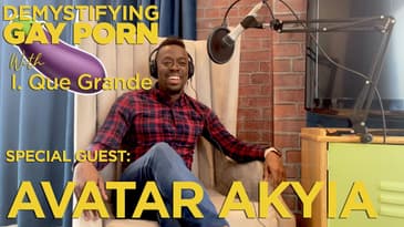 Demystifying Gay Porn S2E20: The Avatar Akyia Interview