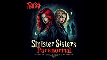 Ep. 185: Sinister Sisters Paranormal