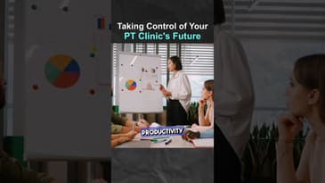 Taking Control of Your PT Clinic's Future