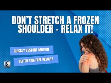 Relax - Don't Stretch a Frozen Shoulder