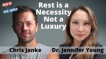 Rest is a Necessity Not a Luxury with Dr. Jennifer Young - Health in the Real World with Chris Janke