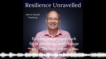 Resilience Unravelled (Eps 084) Strategies for handling stress and change