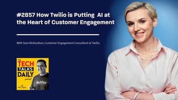 2587: &nbsp;Twilio - Putting  AI at the Heart of Customer Engagement