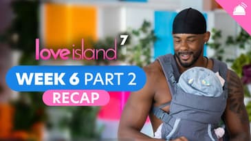 Love Island Season 7 Week 6 Part 2 Recap