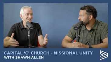 Capital 'C' Church - Missional Unity
