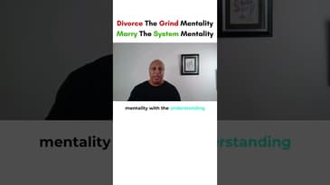 Divorce The Grind Mentality And Marry The System Mentality
