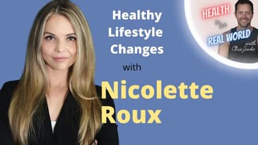 Healthy Lifestyle Changes with Nicolette Roux - Health in the Real World with Chris Janke