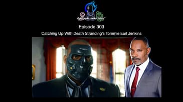 Episode 303 - Catching Up With Death Stranding’s Tommie Earl Jenkins