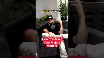 How You Treat Your Project Matters