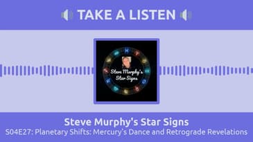S04E27: Planetary Shifts: Mercury's Dance and Retrograde Revelations | Steve Murphy's Star Signs