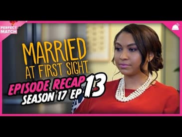 MAFS 17 Ep 13 Recap | A Perfect Match RHAPup