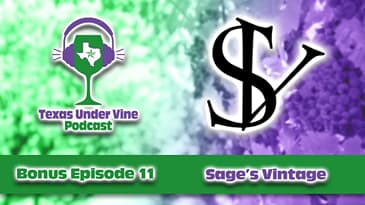 The Brains Behind Your Favorite Texas Wines: Sage’s Vintage Custom Crush | Bonus Ep. 11