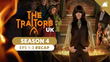 Traitors UK S4 Eps 1-3 Recap