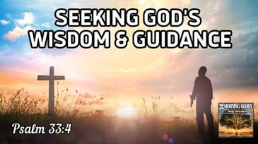 Seeking God's Wisdom and Guidance : Morning Glory - Daily Devotional