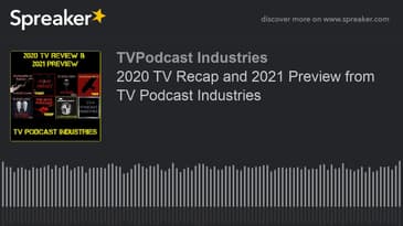 2020 TV Recap and 2021 Preview from TV Podcast Industries (made with Spreaker)