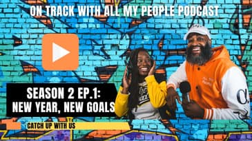 On Track With All My People SZN 2 Ep.1- New Year, New Goals