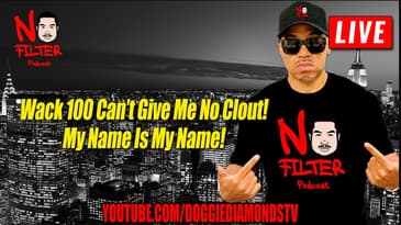 Wack 100 Can’t Give Me No Clout! I'm Doggie Diamonds My Name Is My Name!