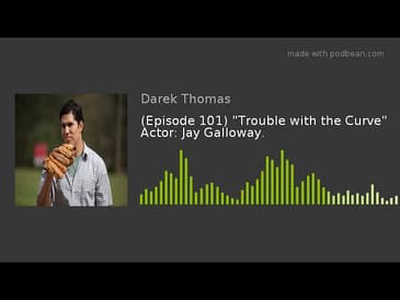 (Episode 101) "Trouble with the Curve" Actor: Jay Galloway.