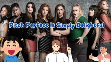 Pitch Perfect Is Simply Delightful