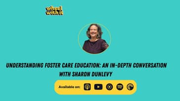 Understanding Foster Care Education: An In-Depth Conversation with Sharon Dunlevy