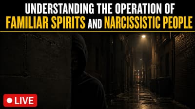 Understanding the Operation of Familiar spirits and Narcissistic People | Kevin Zadai