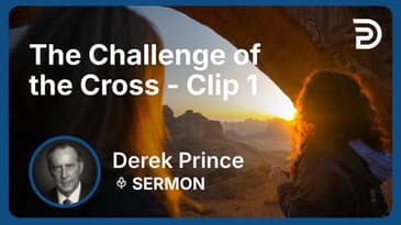 The Challenge of the Cross | Clip 1 | Derek Prince