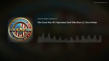 The Great War #8 | Operation Steel Tide (Part 2) | Terra Prime