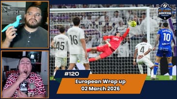 Premier League, Bundesliga, La Liga and Serie A Matchday Review | EP120 Mar 3rd, 2026