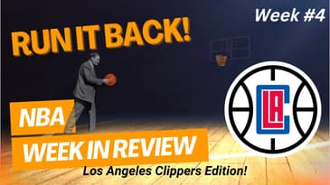 Run it Back! NBA Week in Review - Clippers Edition
