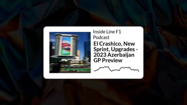 Inside Line F1 Podcast - El Crashico, New Sprint, Upgrades - 2023 Azerbaijan GP Preview