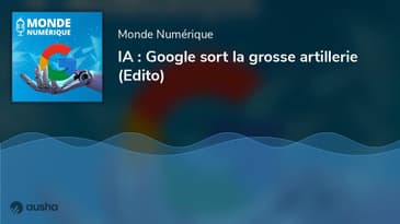IA : Google sort la grosse artillerie (Edito)