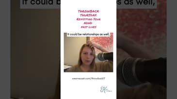 Have you ever revisited your ADHD past lives? | Weeniecast Throwback Thursday clip (Ep 17)