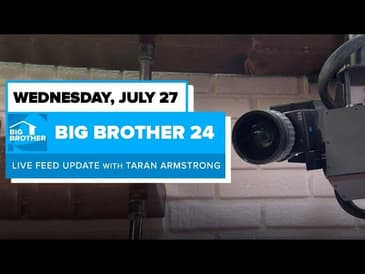 BB24 July 27 Live Feed Update | Big Brother 24