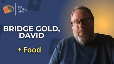 Eat Like Gold: David Gold on Bridge, Food, and Playing with Legends