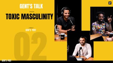 Gent's Talk podcast - Ep. 2: Toxic Masculinity; What is it, and How it affects men?