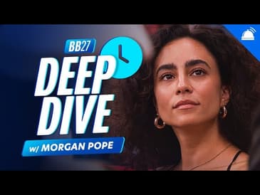 BB27 Morgan Pope Deep Dive