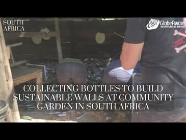 Collecting Bottles To Build Sustainable Walls At A Community Garden In South Africa!