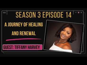 A Journey of Healing and Renewal ft Tiffany Harvey