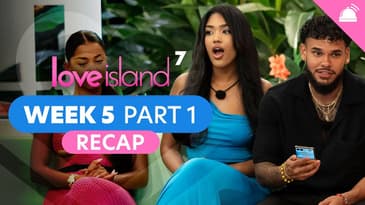 Love Island Season 7 Week 5 Part 1 Recap