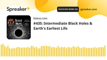 #435: Intermediate Black Holes & Earth's Earliest Life