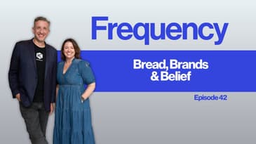 Frequency Ep 42: Bread, Brands & Belief