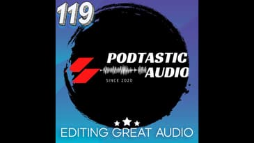119 Perfecting Sound: The Art of Editing Great Audio for Podcasting