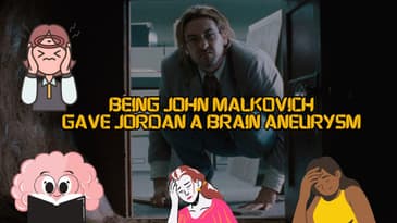 Being John Malkovich Gave Jordan A Brain Aneurysm