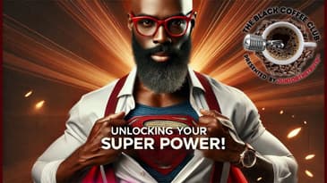 The Black Coffee Club Live | Unlocking Your SUPER POWER! #selfmastery