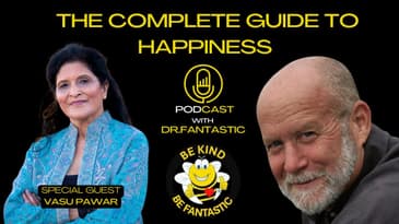 The Complete Guide to Happiness Podcast with Dr. Fantastic: Vasu Pawar