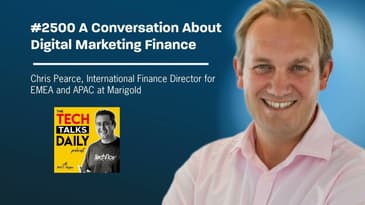 2500 : Digital Marketing Finance: A Conversation with Chris Pearce of Marigold (Cheetah Digital)
