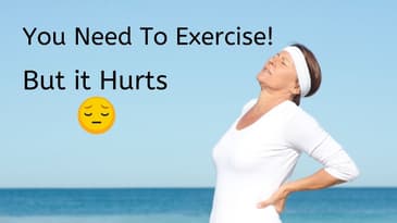 You Need to Exercise! But it Hurts
